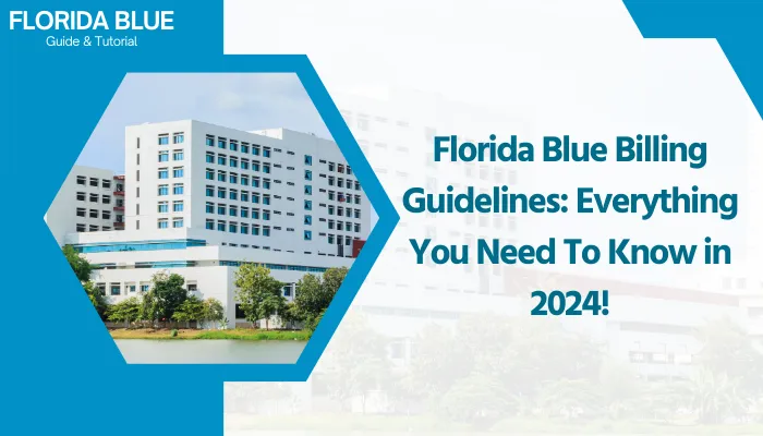 Florida Blue Billing Guidelines: Everything You Need To Know in 2024!