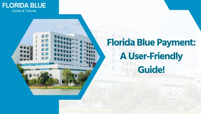 Florida Blue Payment: A User-Friendly Guide!