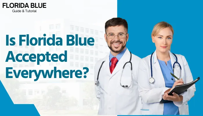 Is Florida Blue Accepted Everywhere?